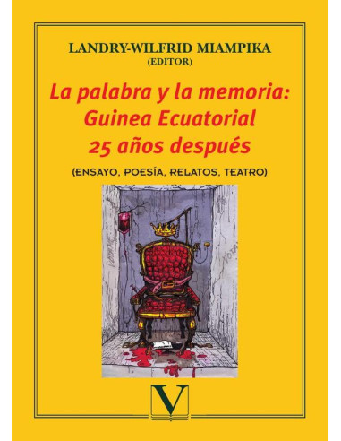 La palabra y la memoria: Guinea Ecuatorial 25 años después:(ENSAYO, POESÍA, RELATOS, TEATRO)