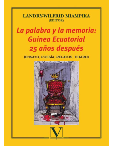 La palabra y la memoria: Guinea Ecuatorial 25 años después:(ENSAYO, POESÍA, RELATOS, TEATRO)