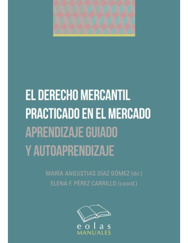 El derecho mercantil practicado en el mercado:Aprendizaje guiado y autoaprendizaje