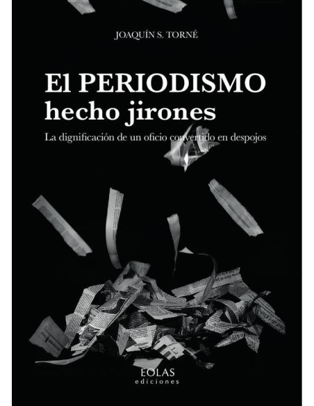 El periodismo hecho jirones:La dignificación de un oficio convertido en despojos