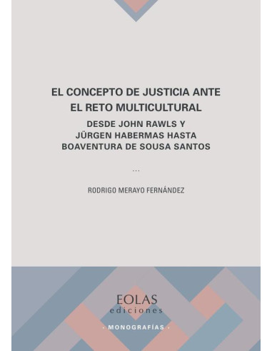 El concepto de justicia ante el reto multicultural :Desde John Rawls y Jürgen Habermas hasta Boaventura de Sousa Santos