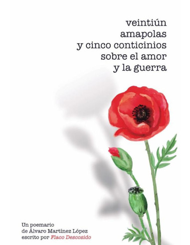 Veintiún amapolas y cinco conticinios sobre el amor y la guerra