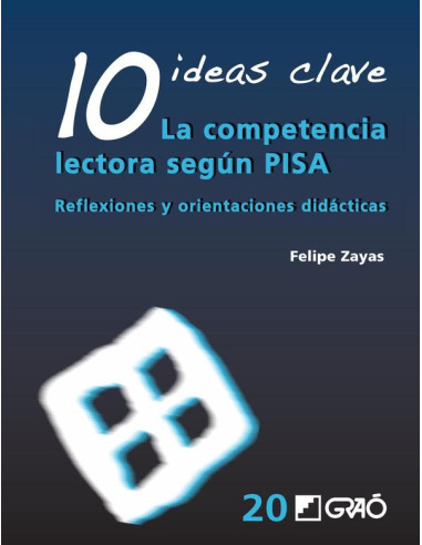 10 Ideas Clave. La competencia lectora según PISA:Reflexiones y orientaciones didácticas