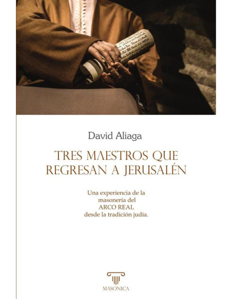 Tres maestros que regresan a Jerusalén:Una experiencia de la masonería del Arco Real desde la tradición judía.