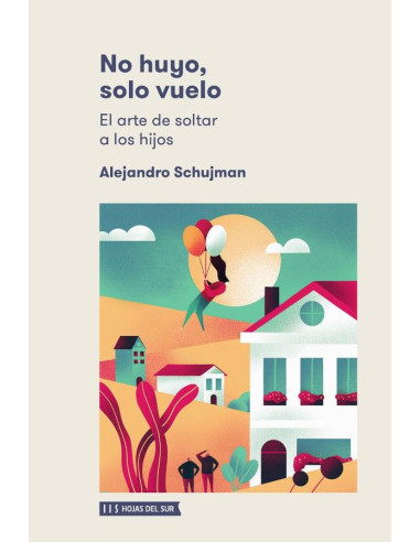 No huyo, solo vuelo.:El arte de soltar a los hijos