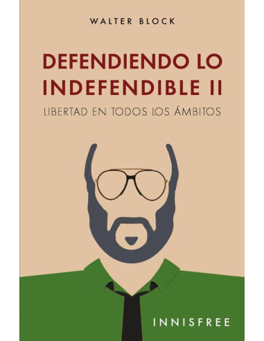 Defendiendo lo indefendible ii :LIBERTAD EN TODOS LOS ÁMBITOS