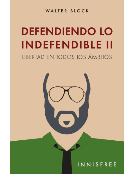 Defendiendo lo indefendible ii :LIBERTAD EN TODOS LOS ÁMBITOS