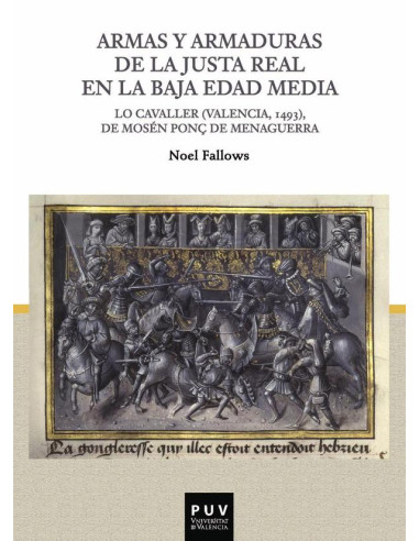 Armas y armaduras de la Justa Real en la Baja Edad Media:Lo Cavaller (Valencia, 1493), de Mosén Ponç de Menaguerra