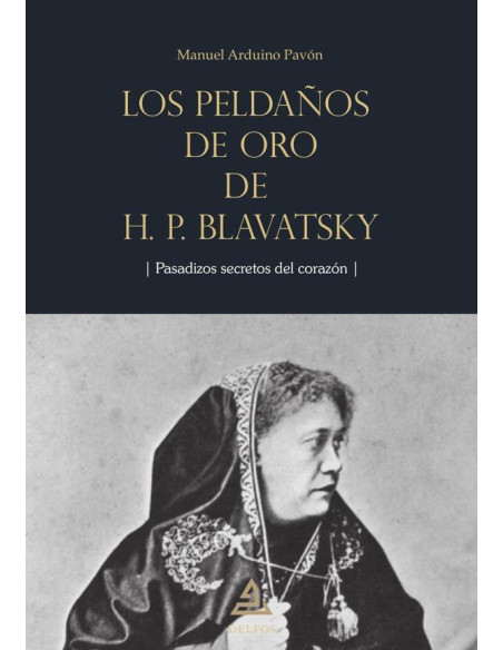 Los peldaños de oro de H.P. Blavatsky:Pasadizos secretos del corazón