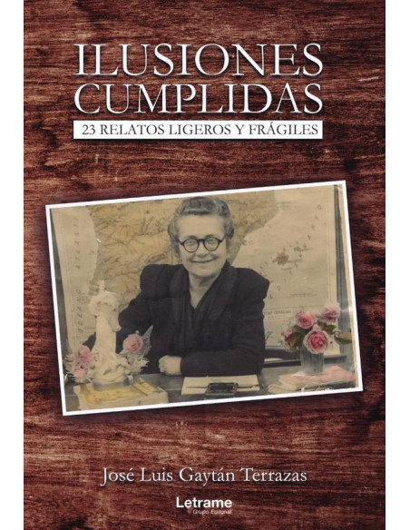 Ilusiones cumplidas. 23 relatos ligeros y frágiles