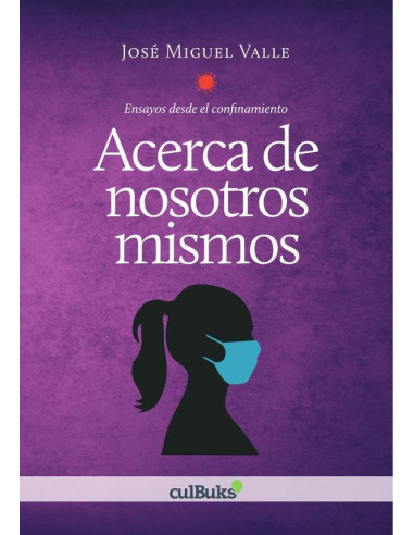 Acerca de nosotros mismos:Ensayos desde el confinamiento