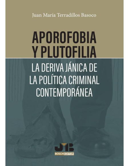 Aporofobia y Plutofilia: La deriva jánica de la política criminal contemporánea