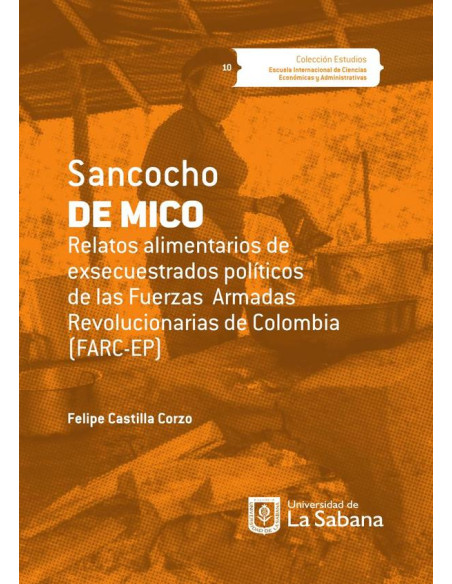 Sancocho de mico. Relatos alimentarios de exsecuestrados políticos de las Fuerzas Armadas Revolucionarias de Colombia (FARC-EP)