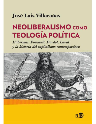 Neoliberalismo como teología política:Habermas, Foucault, Dardot, Laval y la historia del capitalismo contemporáneo