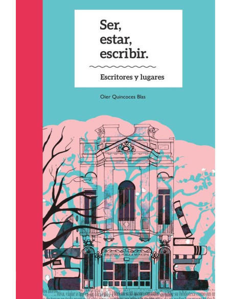 Ser, estar, escribir. Escritores y lugares