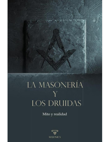 La masonería y los druidas:Mito y realidad