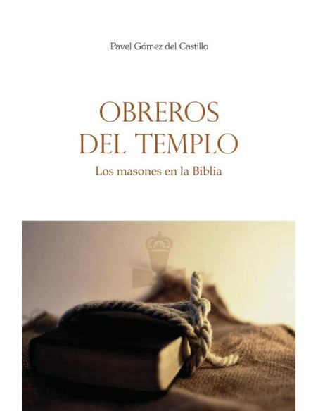 Obreros del templo:Los masones en la Biblia