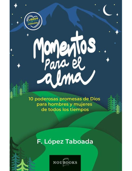 Momentos para el alma :10 poderosas promesas de Dios para hombres y mujeres de todos los tiempos.