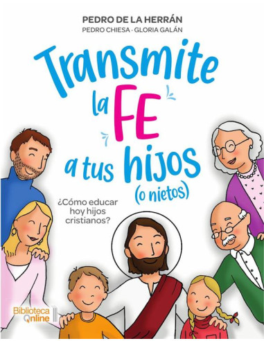 Transmite la fe a tus hijos (o nietos) 