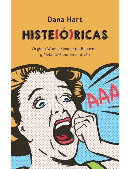 Histe(ó)ricas:Virginia Woolf, Simone de Beauvoir y Melanie Klein al diván