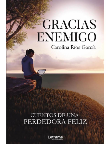 Gracias enemigo. Cuentos de una perdedora feliz