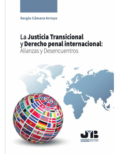 La Justicia Transicional y Derecho penal internacional: Alianzas y Desencuentros.