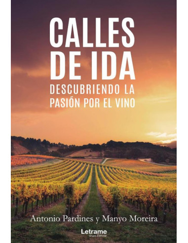 Calles de ida. Descubriendo la pasión por el vino