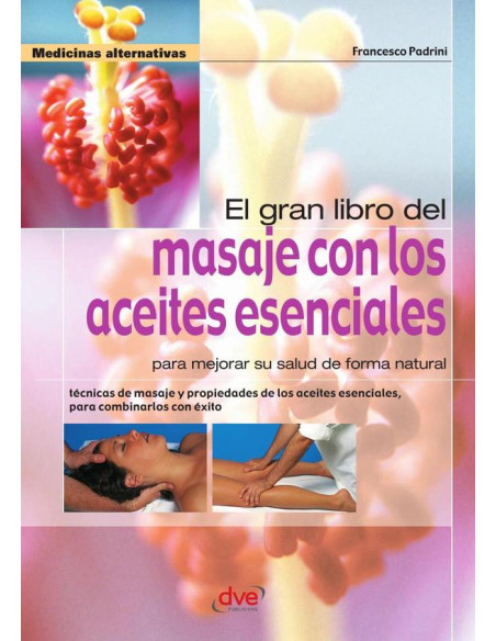 El gran libro del masaje con los aceites esenciales