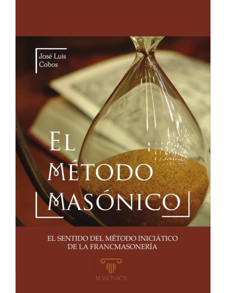 El método masónico:El sentido del método iniciático de la francmasonería