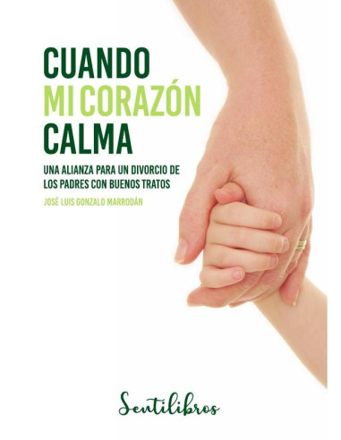 Cuando mi corazón calma:Una alianza para un divorcio de los padres con buenos tratos