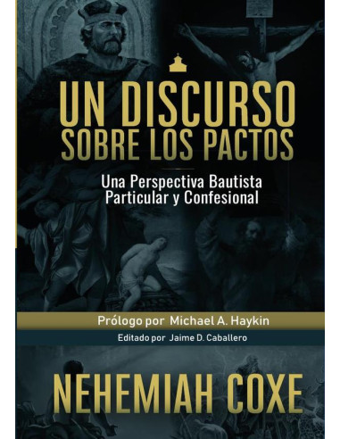 Un discurso sobre los pactos :Una Perspectiva Bautista Particular y Confesional