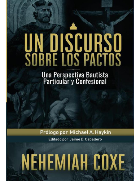 Un discurso sobre los pactos :Una Perspectiva Bautista Particular y Confesional