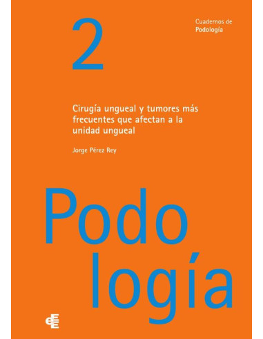 Cirugía ungueal y tumores más frecuentes que afectan a la unidad ungueal:Cuadernos de podología