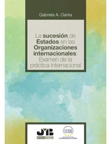 La sucesión de estados en las organizaciones internacionales: examen de la práctica internacional