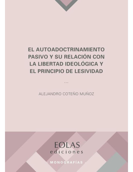 El autoadoctrinamiento pasivo y su relación con la libertad ideológica y el principio de lesividad