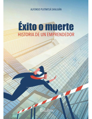 Éxito o muerte. Historia de un emprendedor