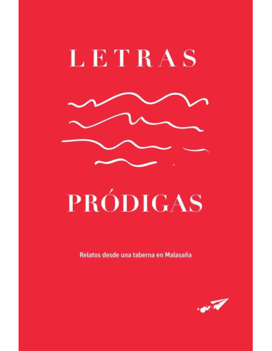 Letras pródigas:Relatos desde una taberna en Malasaña