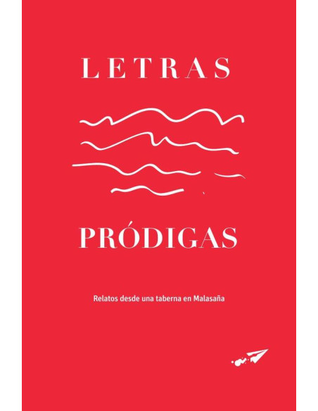 Letras pródigas:Relatos desde una taberna en Malasaña