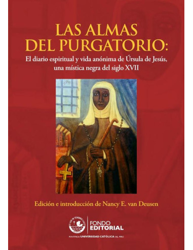 Las almas del purgatorio: El diario espiritual y vida anónima de Úrsula de Jesús, una mística negra del siglo XVII