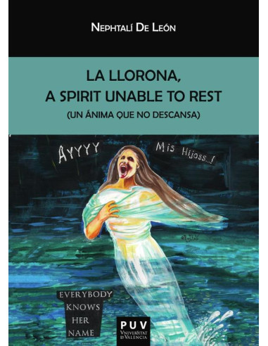 La Llorona:A Spirit unable to rest (Un ánima que no descansa)