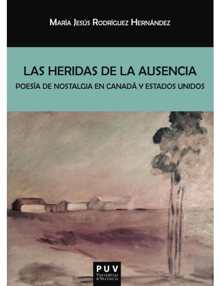 Las heridas de la ausencia:Poesía de nostalgia en Canadá y Estados Unidos