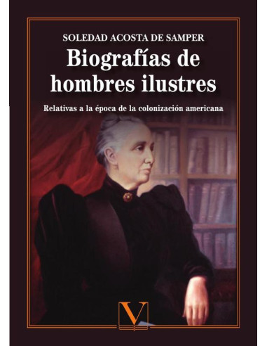 Biografías de hombres ilustres o notables:Relativas a la época de la colonización americana