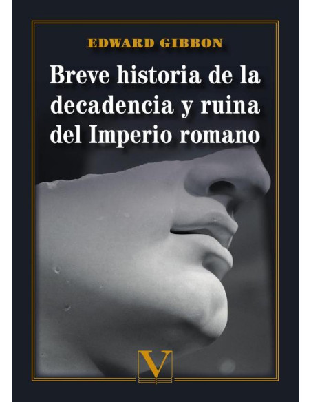 Breve historia de la decadencia y ruina del Imperio romano