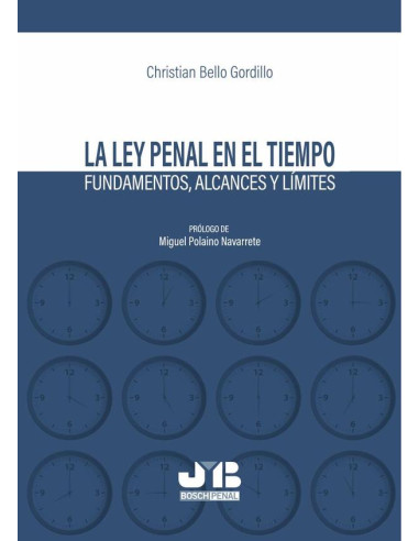 La Ley penal en el tiempo:Fundamentos, alcances y límites