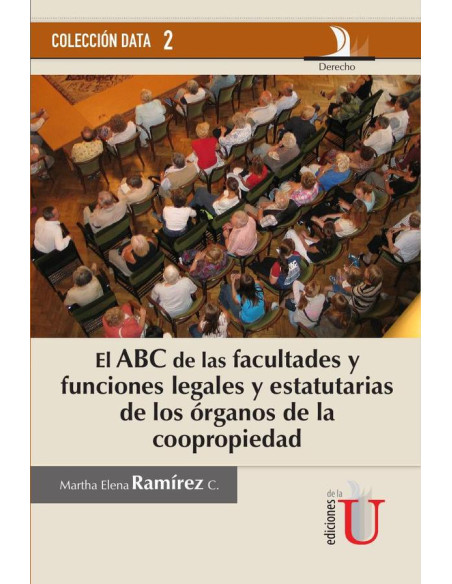 ABC de las facultades y fucniones legales y estatutarias de los órganos de la coopropiedad