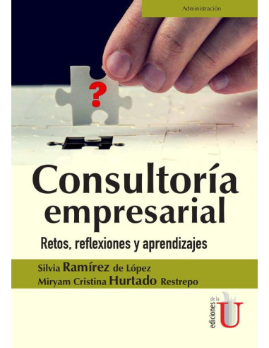 Consultoría empresarial. Retos, reflexiones y  aprendizajes