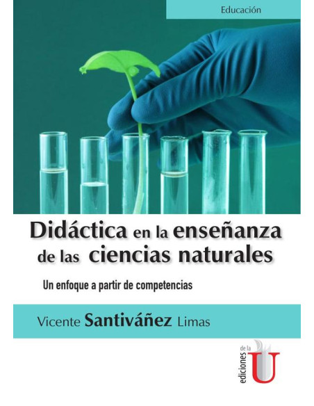 Didáctica en la enseñanza de las ciencias naturales. Un enfoque a partir de competencias:Un enfoque a partir de competencias