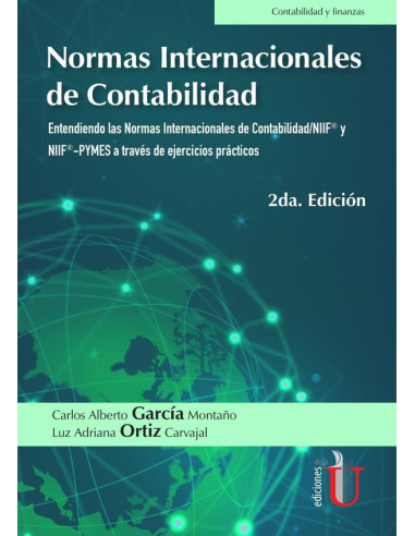 Normas Internacionales de contabilidad. Entendiendo las Normas Internacionales de contabilidad/NIIF® y NIIF®-PYMES a través de ejercicios prácticos. 2da. Edición