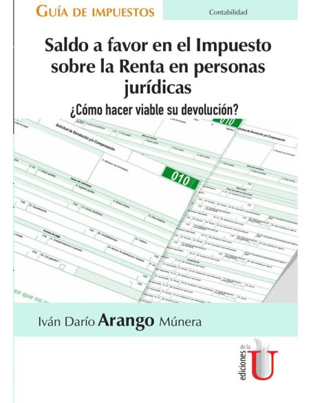 Saldo a favor en el Impuesto sobre la Renta en personas jurídicas  ¿Cómo hacer viable su devolución? Guía de impuestos