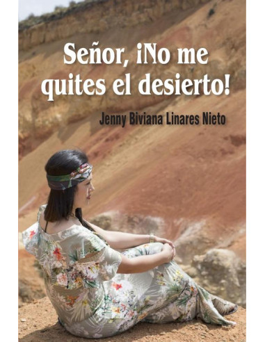 Señor, ¡No me quites el desierto!